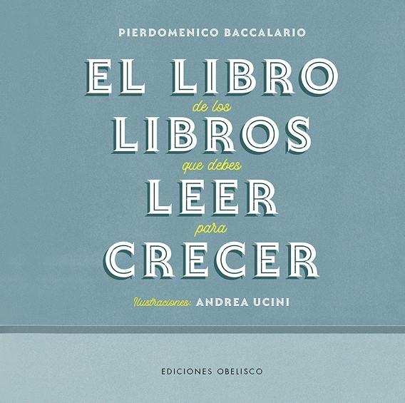 EL LIBRO DE LOS LIBROS QUE DEBES LEER PARA CRECER | 9788491117339 | BACCALARIO, PIERDOMENICO / UCINI, ANDREA