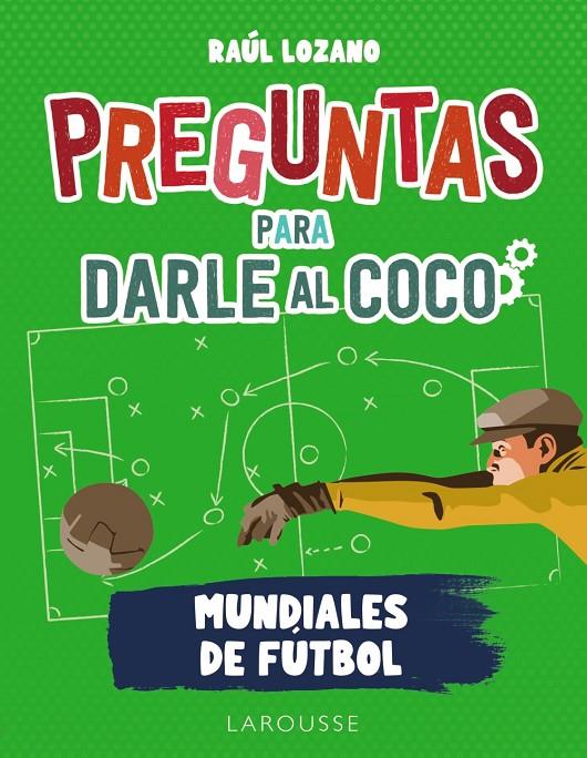 PREGUNTAS PARA DARLE AL COCO. MUNDIALES DE FÚTBOL | 9788419250285 | LOZANO SÁNCHEZ, RAÚL