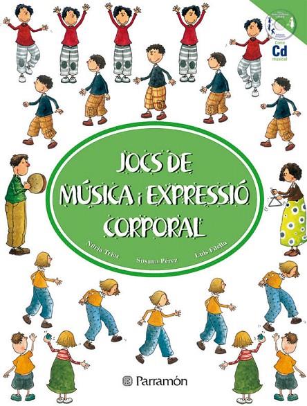 JOCS DE MÚSICA I EXPRESSIÓ CORPORAL | 9788434224551 | FILELLA, LLUÍS / TRIAS, NURIA / PÉREZ, SUSANA