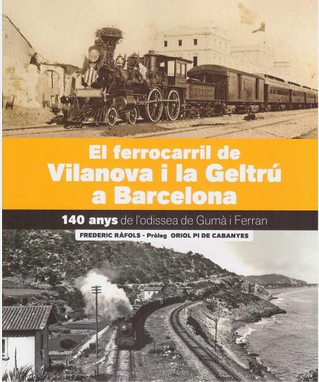 EL FERROCARRIL DE VILANOVA I LA GELTRU A BARCELONA | 9788418243707 | FREDERIC RAFOLS