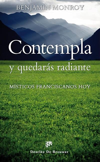 CONTEMPLA Y QUEDARÁS RADIANTE | 9788433026224 | MONROY BALLESTEROS, BENJAMÍN