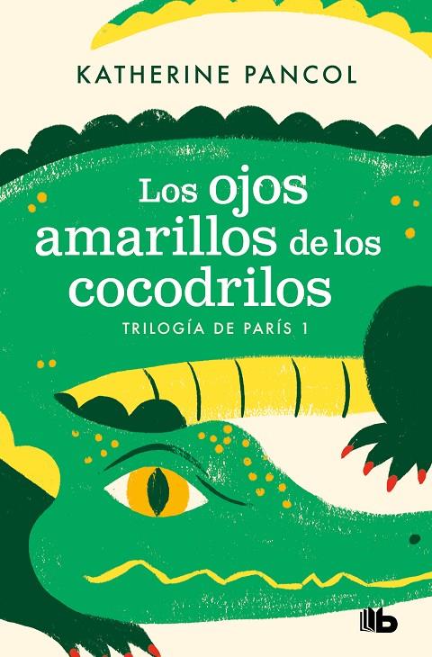 LOS OJOS AMARILLOS DE LOS COCODRILOS (TRILOGÍA DE PARÍS 1) | 9788413144634 | PANCOL, KATHERINE
