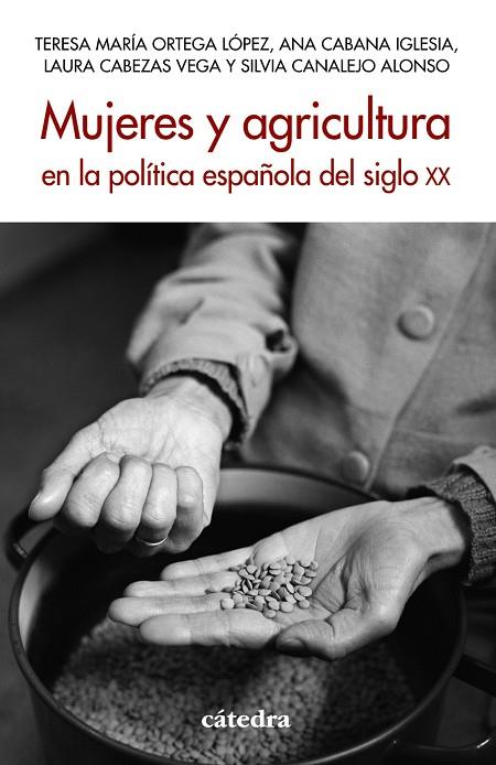 MUJERES Y AGRICULTURA EN LA POLÍTICA ESPAÑOLA DEL SIGLO XX | 9788437647074 | ORTEGA LÓPEZ, TERESA MARÍA / CABANA IGLESIA, ANA / CABEZAS VEGA, LAURA / CANALEJO ALONSO, SILVIA