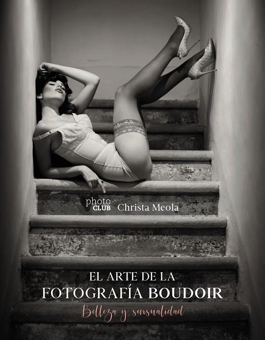 EL ARTE DE LA FOTOGRAFÍA BOUDOIR | 9788441541610 | MEOLA, CHRISTA