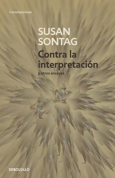 CONTRA LA INTERPRETACION Y OTROS ENSAYOS | 9788483464205 | SONTAG, SUSAN