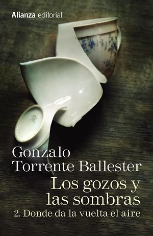 LOS GOZOS Y LAS SOMBRAS. 2. DONDE DA LA VUELTA EL AIRE | 9788491045762 | TORRENTE BALLESTER, GONZALO