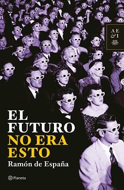 FUTURO NO ERA ESTO | 9788408069027 | ESPAÑA, RAMON DE