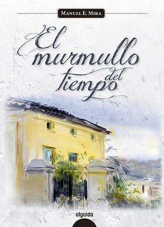 EL MURMULLO DEL TIEMPO | 9788498778502 | MIRA, MANUEL E.