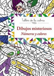 TALLER DE LA CALMA. DIBUJOS MISTERIOSOS. NÚMEROS Y COLORES | 9788469604564 | VV. AA.