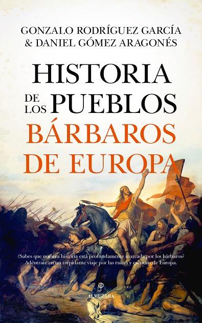 HISTORIA DE LOS PUEBLOS BÁRBAROS DE EUROPA | 9788411316965 | DANIEL GÓMEZ ARAGONÉS / GONZALO RODRÍGUEZ GARCÍA