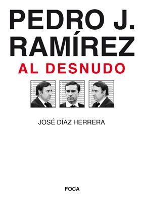 PEDRO J RAMIREZ AL DESNUDO | 9788496797338 | DIAZ J