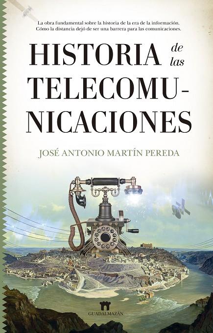 HISTORIA DE LAS TELECOMUNICACIONES | 9788417547578 | JOSÉ ANTONIO MARTÍN PEREDA
