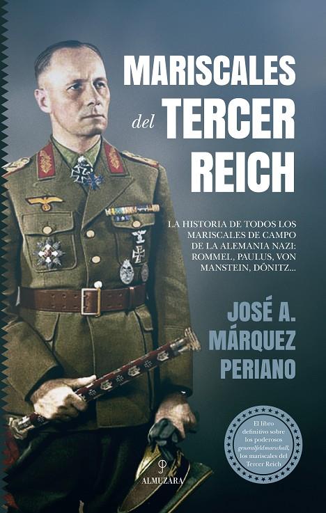 MARISCALES DEL TERCER REICH | 9788411314442 | MÁRQUEZ PERIANO, JOSÉ A.