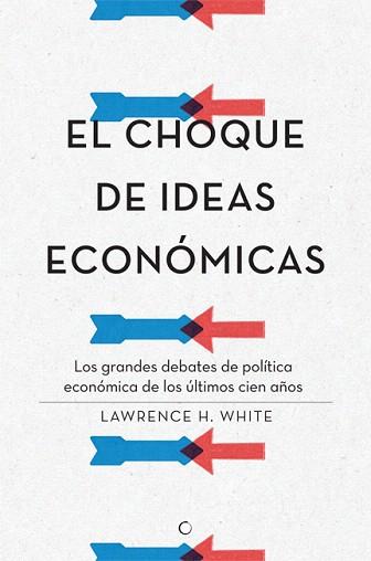 EL CHOQUE DE IDEAS ECONÓMICAS | 9788495348968 | WHITE, LAWRENCE H.