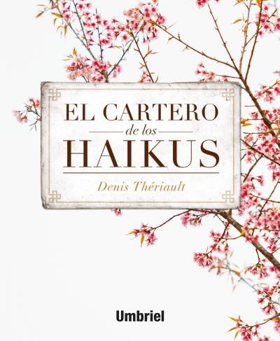 EL CARTERO DE LOS HAIKUS | 9788492915743 | THÉRIAULT, DENIS