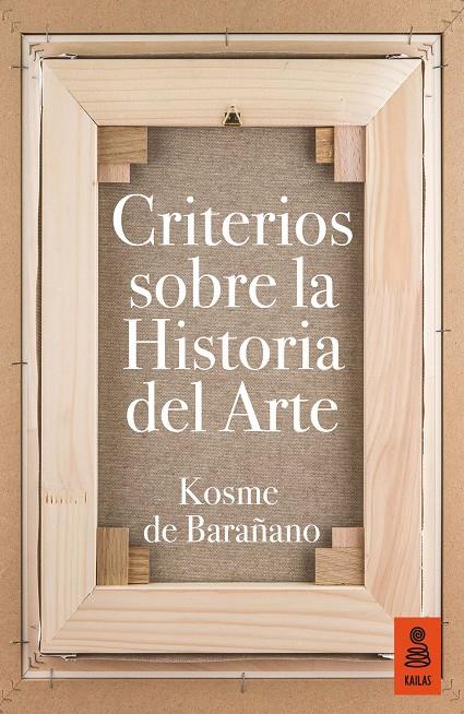 CRITERIOS SOBRE LA HISTORIA DEL ARTE | 9788416523153 | DE BARAÑANO LETAMENDIA, KOSME