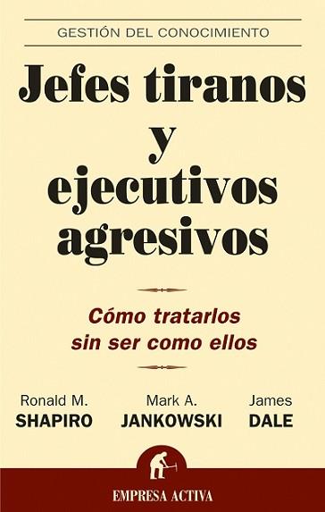 JEFES TIRANOS Y EJECUTIVOS AGRESIVOS | 9788495787965 | SHAPIRO, RONALD M.