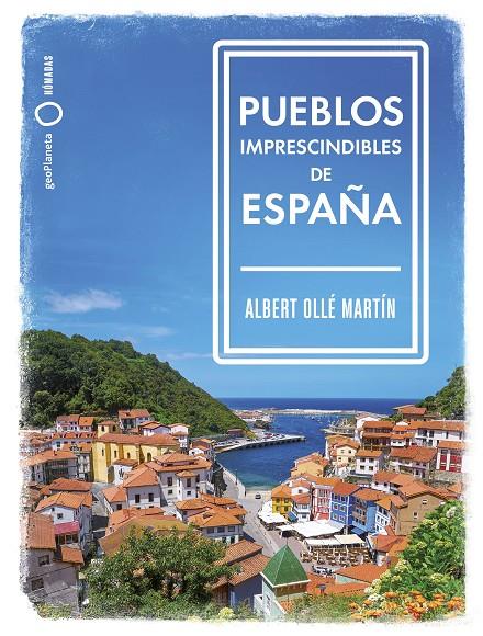 PUEBLOS IMPRESCINDIBLES DE ESPAÑA | 9788408239536 | OLLÉ, ALBERT