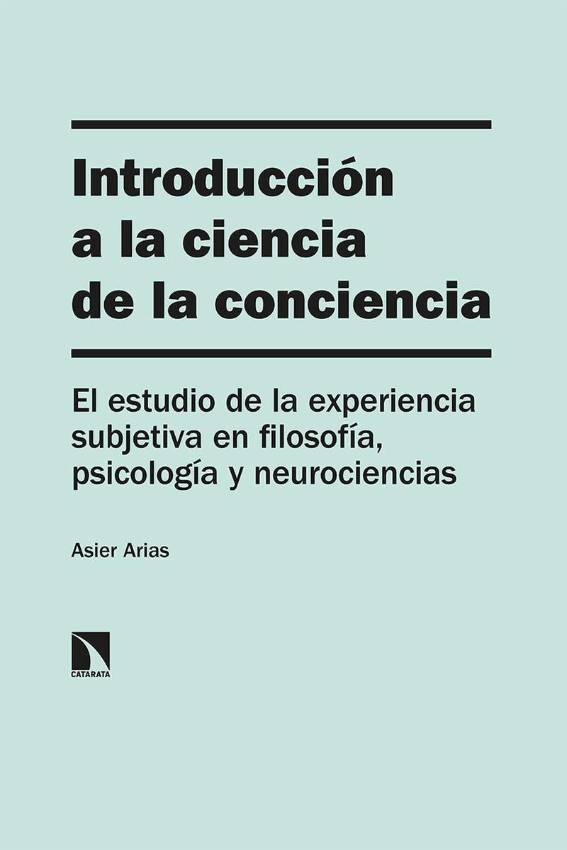 INTRODUCCIÓN A LA CIENCIA DE LA CONCIENCIA | 9788413521749 | ARIAS, ASIER