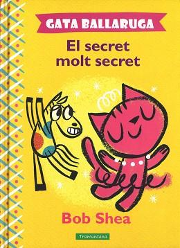 GATA BALLARUGA EL SECRET MOLT SECRET | 9788416578078 | SHEA, BOB