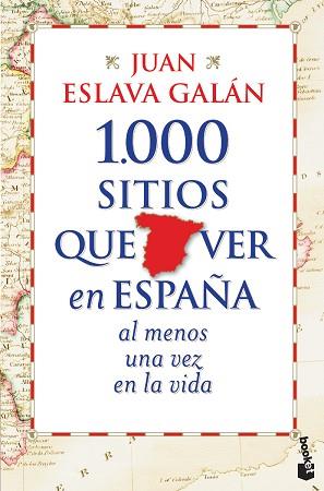1.000 SITIOS QUE VER EN ESPAÑA AL MENOS UNA VEZ EN | 9788427030039 | JUAN ESLAVA GALAN