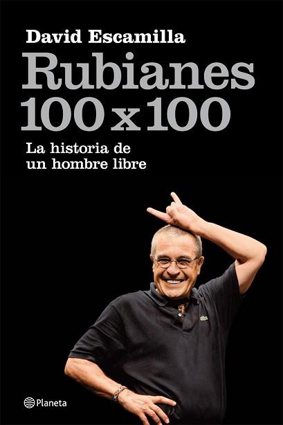 RUBIANES 100 X 100: HISTORIAS DE UN HOMBRE LIBRE | 9788408087663 | ESCAMILLA, DAVID