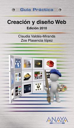 CREACIÓN Y DISEÑO WEB. EDICIÓN 2010 | 9788441527201 | VALDÉS-MIRANDA, CLAUDIA/PLASENCIA LÓPEZ, ZOE
