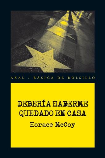 DEBERIA HABERME QUEDADO EN CASA | 9788446028413 | MCCOY HORACIO