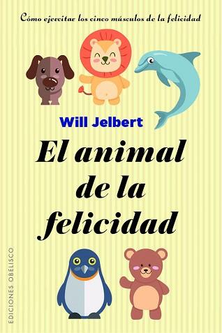 EL ANIMAL DE LA FELICIDAD | 9788491113805 | JELBERT, WILL