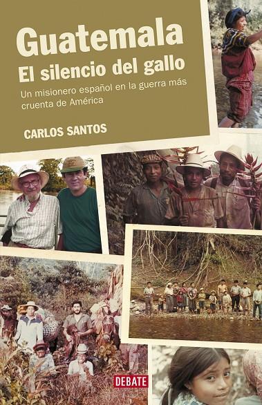 GUATEMALA. EL SILENCIO DEL GALLO | 9788418967610 | SANTOS, CARLOS