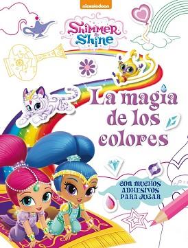 LA MAGIA DE LOS COLORES (SHIMMER &amp; SHINE. ACTIVIDADES) | 9788437201511 | NICKELODEON