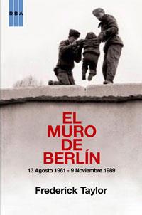 MURO DE BERLIN | 9788498676365 | TAYLOR, FREDERICK