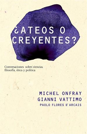 ATEOS O CREYENTES? | 9788449322051 | ONFRAY, MICHEL / VATTIMO, GIANNI