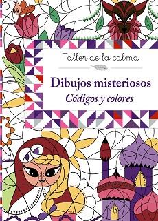 TALLER DE LA CALMA. DIBUJOS MISTERIOSOS. CÓDIGOS Y COLORES | 9788469605639 | VV. AA.