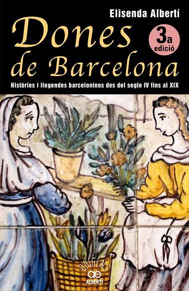 DONES DE BARCELONA : HISTORIES I LLEGENDES BARCELONINES DES | 9788472460928 | ALBERTI I CASAS, ELISENDA [VER TITULOS]