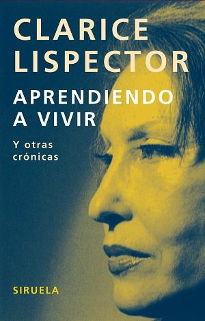 APRENDIENDO A VIVIR : Y OTRAS CRONICAS | 9788498411331 | LISPECTOR, CLARICE (1920-1977)