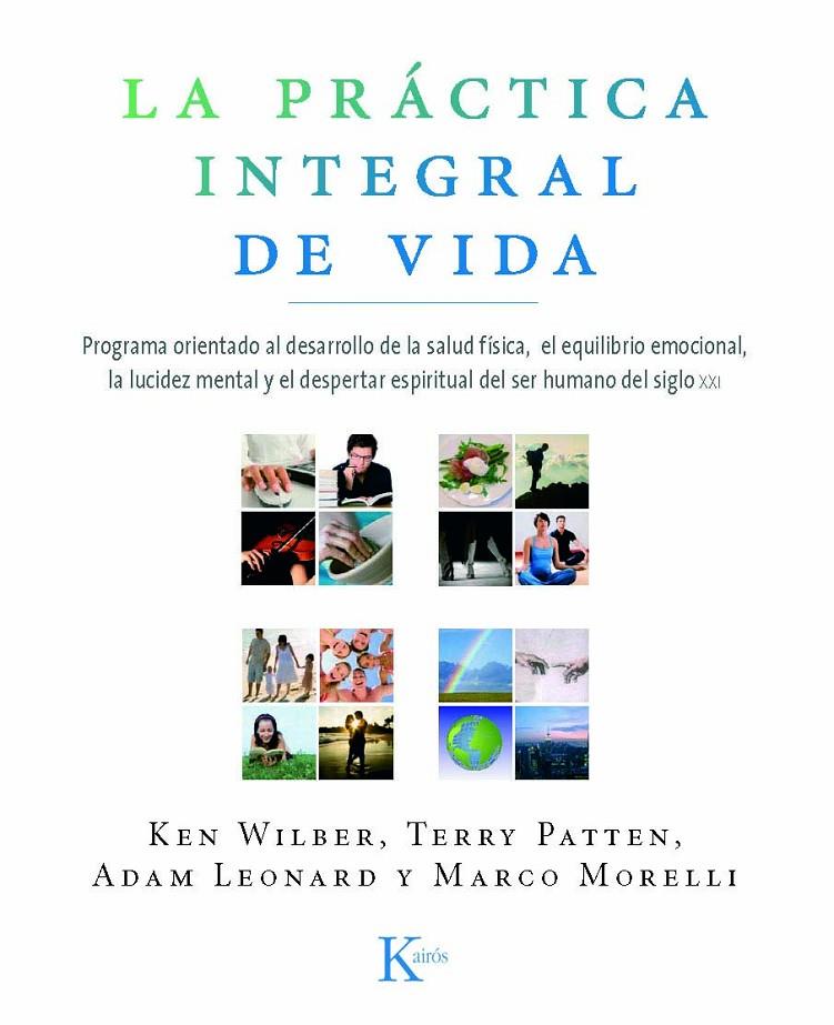 PRACTICA INTEGRAL DE VIDA | 9788472457515 | WILBER, KEN/PATTEN, TERRY/LEONARD, ADAM/MORELLI, M