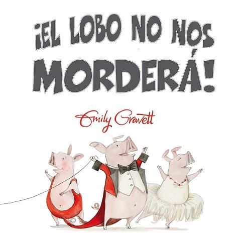 ¡EL LOBO NO NOS MORDERÁ! | 9788416648245 | GRAVETT, EMILY