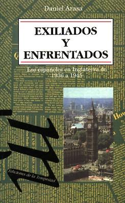 EXILIADOS Y ENFRENTADOS: LOS ESPA¥OLES EN INGLATER | 9788479480219 | ARASA, DANIEL