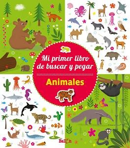 ANIMALES - MI PRIMER LIBRO DE BUSCAR Y PEGAR | 9789403205656 | BALLON