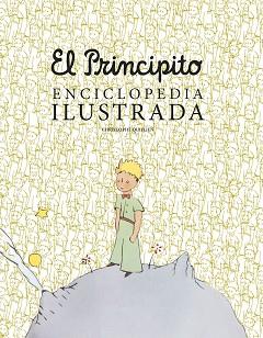 EL PRINCIPITO. ENCICLOPEDIA ILUSTRADA | 9788416489756 | CHRISTOPHE QUILLIEN