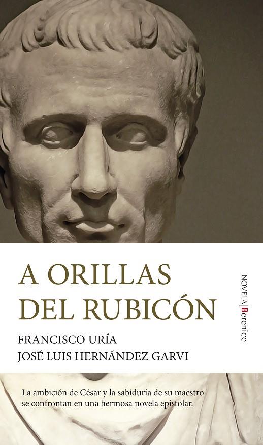 A ORILLAS DEL RUBICÓN | 9788411311106 | FRANCISCO URÍA / JOSÉ LUIS HERNÁNDEZ GARVI