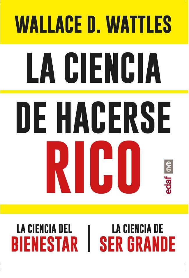 LA CIENCIA DE HACERSE RICO. LA CIENCIA DEL BIENESTAR. LA CIENCIA DE SER GRANDE | 9788441441873 | D. WATTLES, WALLACE