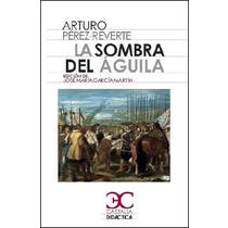 LA SOMBRA DEL AGUILA | 9788497407816 | PEREZ-REVERTE A