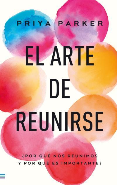 EL ARTE DE REUNIRSE | 9788493696184 | PARKER, PRIYA