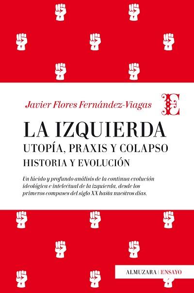 LA IZQUIERDA: UTOPÍA, PRAXIS Y COLAPSO. HISTORIA Y EVOLUCIÓN | 9788417044428 | FLORES FERNÁNDEZ-VIAGAS, JAVIER