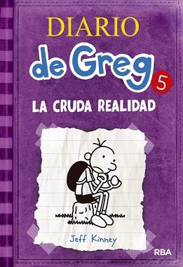 DIARIO DE GREG 5: LA CRUDA REALIDAD | 9788427200692 | KINNEY, JEFF