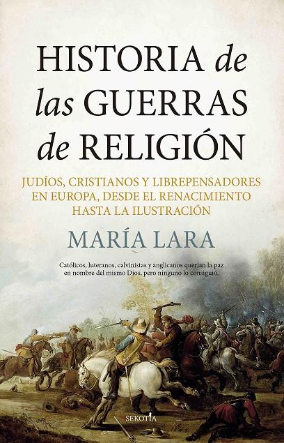 HISTORIA DE LAS GUERRAS DE RELIGIÓN | 9788416750689 | MARÍA LARA