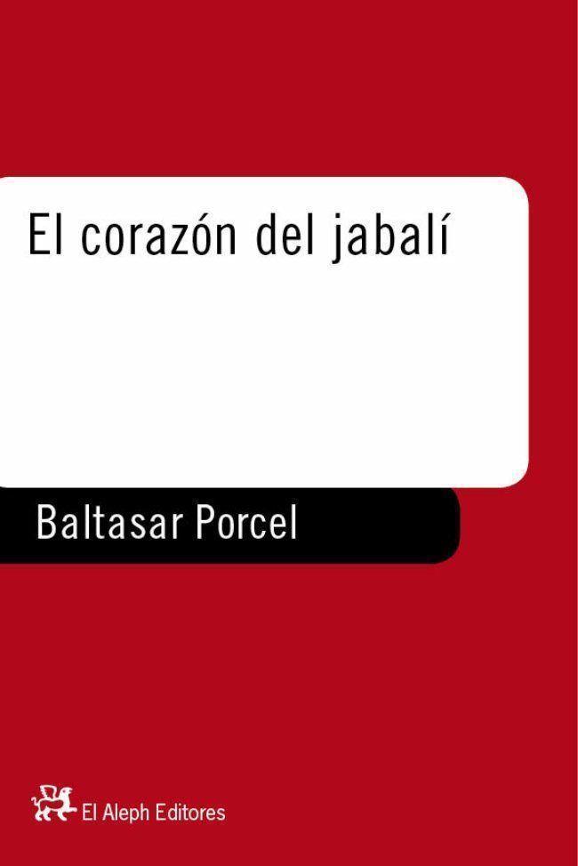 CORAZON DE JABALI, EL | 9788476694756 | PORCEL, BALTASAR+