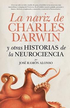 NARIZ DE CHARLES DARWIN Y OTRAS HISTORIAS DE LA NEUROCIENCIA, LA | 9788416750559 | RAMÓN ALONSO, JOSÉ